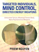 Targeted Individuals, Mind Control, Directed Energy Weapons