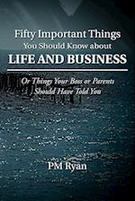 Fifty Important Things You Should Know about Life and Business