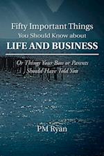 Fifty Important Things You Should Know About Life and Business