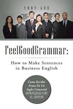 Feelgoodgrammar: How to Make Sentences in Business English