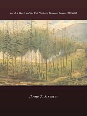 Joseph S. Harris and the U.S. Northwest Boundary Survey, 1857-1861