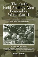 250Th Field Artillery Men Remember World War Ii