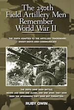 The 250th Field Artillery Men Remember World War II