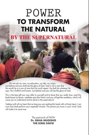 Power to Transform the Natural by the Supernatural