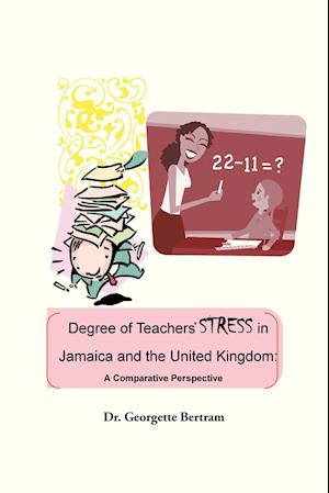 Degree of Teachers' Stress in Jamaica and the United Kingdom