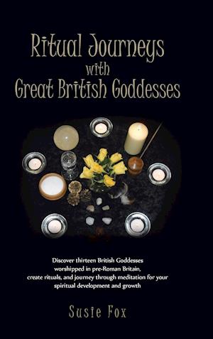 Ritual Journeys with Great British Goddesses