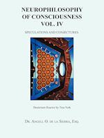 Neurophilosophy of Consciousness Vol. IV