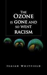 The Ozone Is Gone and So Went Racism