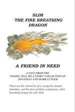 Slim the Fire Breathing Dragon A Friend in Need