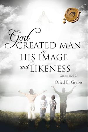 God Created Man in His Image and Likeness