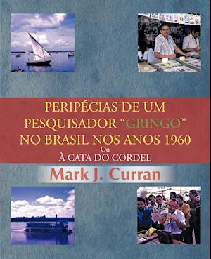 Perip Cias de Um Pesquisador Gringo No Brasil Nos Anos 1960