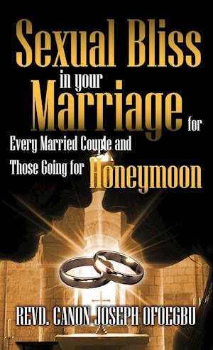 Sexual Bliss in Your Marriage for Every Married Couple and Those Going for Honeymoon