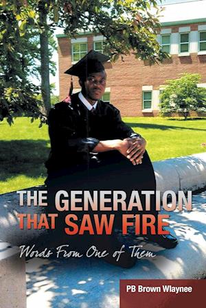 The Generation That Saw Fire