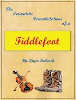 The Peripatetic Perambulations of a Fiddlefoot
