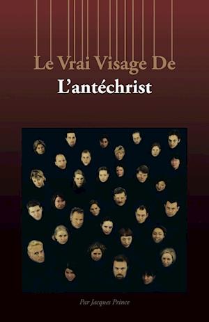 Le Vrai Visage de L'Antechrist