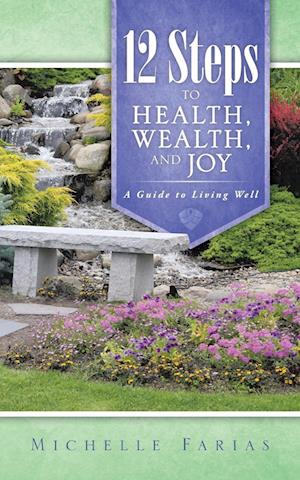 12 Steps to Health, Wealth, and Joy