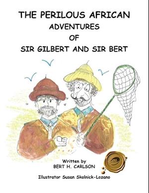 Perilous African Adventures of Sir Bert and Sir Gilbert