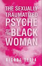 Sexually Traumatized Psyche of the Black Woman