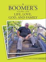 Boomer'S Views on Life, Love, God, and Family