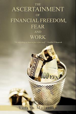 The Ascertainment of Financial Freedom, Fear and Work