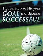 Tips on How to Hit Your Goal and Become Successful