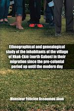 Ethnographical and Genealogical Study of the Inhabitants of the Village of Nkok-Ekie (North Gabon) in Their Migration Since the Pre-Colonial Period up Until the Modern Day