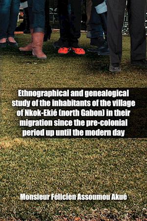 Ethnographical and Genealogical Study of the Inhabitants of the Village of Nkok-Eki (North Gabon) in Their Migration Since the Pre-Colonial Period Up