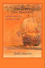 The Pirate John Mucknell and the Hunt for the Wreck of the John