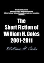 The Short Fiction of William H. Coles 2001-2011