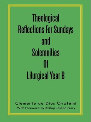 Theological Reflections for Sundays and Solemnities of Liturgical Year B