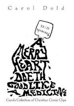 A MERRY HEART DOETH GOOD LIKE A MEDICINE