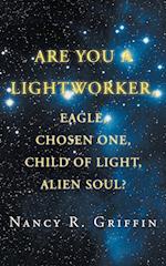 Are You a Lightworker, Eagle, Chosen One, Child of Light, Alien Soul?