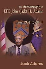 Autobiography of Ltc John (Jack) H. Adams from 1931 to 2011