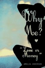 Why Me? Love or Money