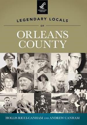Legendary Locals of Orleans County, New York
