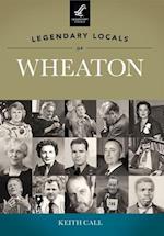 Legendary Locals of Wheaton, Illinois