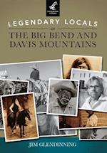 Legendary Locals of the Big Bend and Davis Mountains, Texas