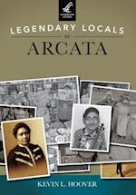 Legendary Locals of Arcata, California