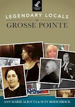 Legendary Locals of Grosse Pointe