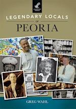 Legendary Locals of Peoria