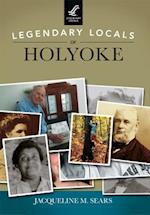 Legendary Locals of Holyoke