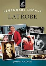Legendary Locals of Latrobe