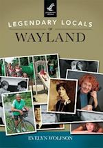 Legendary Locals of Wayland