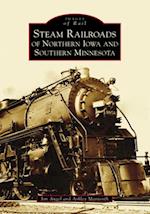 Steam Railroads of Northern Iowa and Southern Minnesota