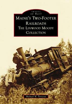 Maine's Two-Footer Railroads