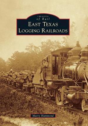 East Texas Logging Railroads