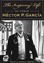 The Inspiring Life of Texan Hector P. Garcia