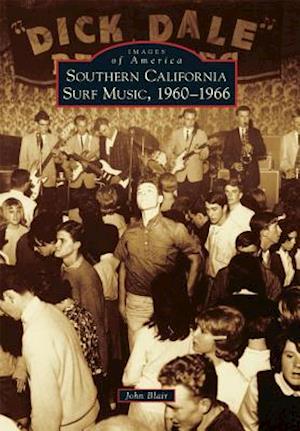 Southern California Surf Music, 1960-1966