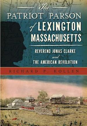 The Patriot Parson of Lexington, Massachusetts