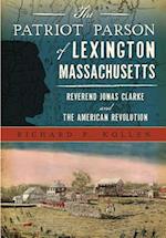 The Patriot Parson of Lexington, Massachusetts